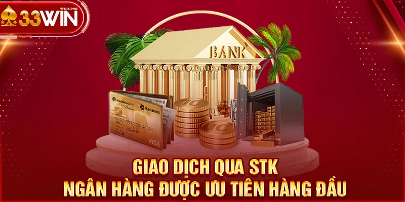 Giao dịch qua STK ngân hàng được ưu tiên hàng đầu