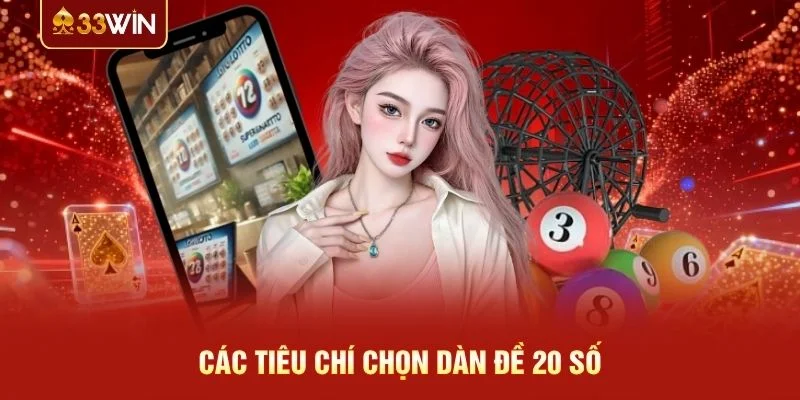 Các tiêu chí chọn dàn đề 20 số