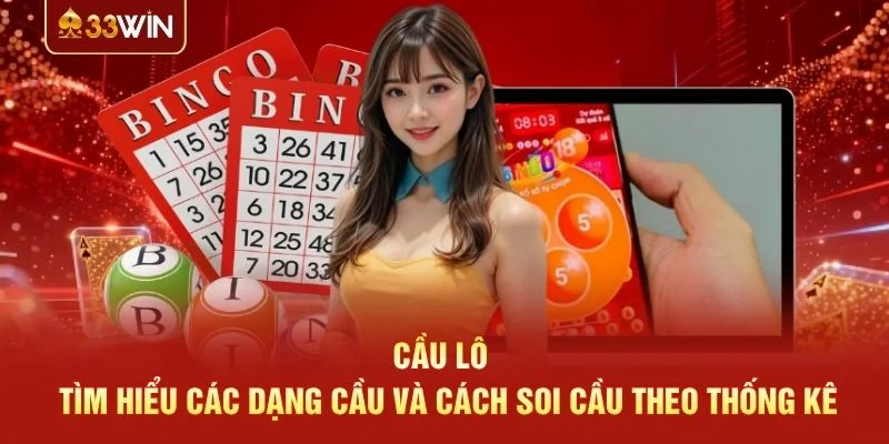 Cầu Lô – Tìm Hiểu Các Dạng Cầu Và Cách Soi Cầu Theo Thống Kê