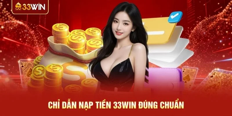 Chỉ dẫn nạp tiền 33WIN đúng chuẩn
