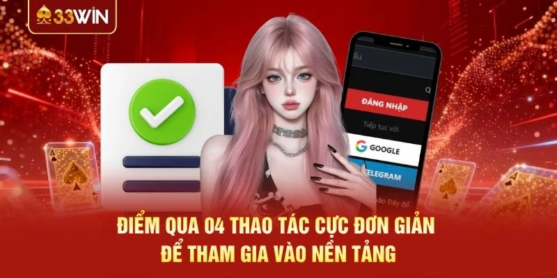 Điểm qua 04 thao tác cực đơn giản để tham gia vào nền tảng