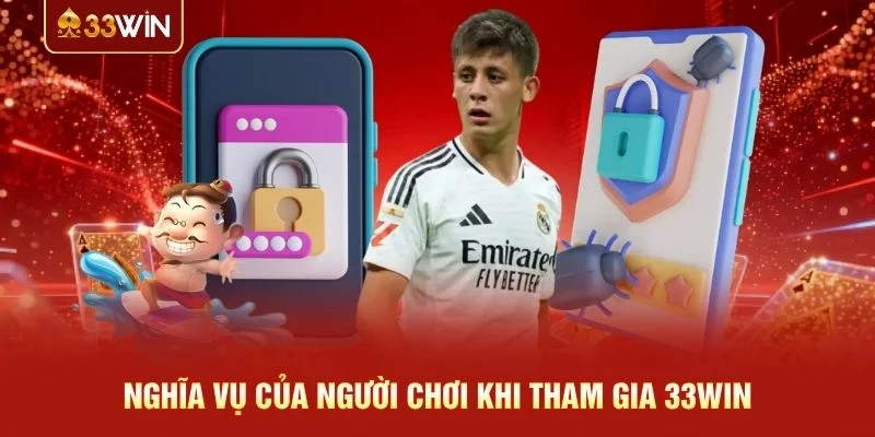 Nghĩa vụ của người chơi khi tham gia 33WIN