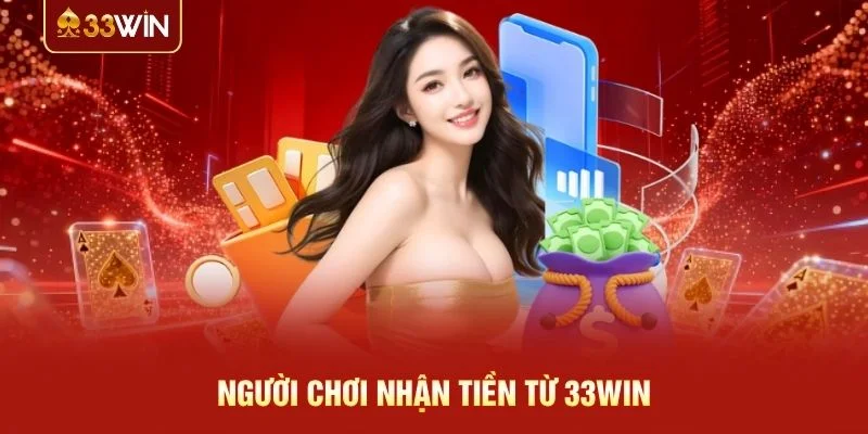 Người chơi nhận tiền từ 33WIN