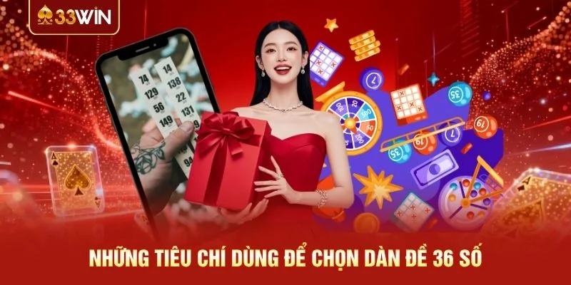 Những tiêu chí dùng để chọn dàn đề 36 số